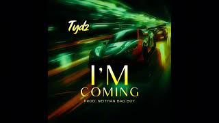 Tydz - I'm coming