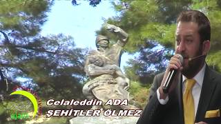 CELALEDDİN ADA   ŞEHİTLER ÖLMEZ