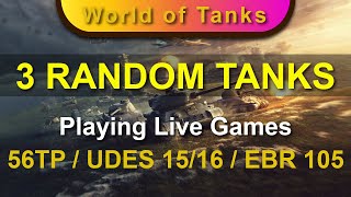 Playing 3 Live Games with 3 Random Tanks: 56TP / UDES 15/16 / EBR 105