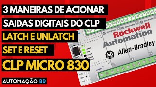 COMO LIGAR E DESLIGAR SAÍDAS DIGITAIS DO CLP *Latch e Unlatch - Set e Reset* |A-B MICRO 830| #54