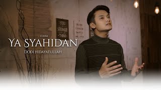 SHOLAWAT PUPULER YA SYAHIDAN - Dodi Hidayatullah (Cover)