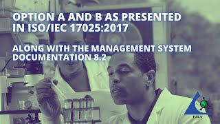 Option A and B as Presented in ISO/IEC 17025:2017 along with the Management System Documentation 8.2