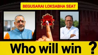 BEGUSARAI LOKSABHA SEAT : who will win?