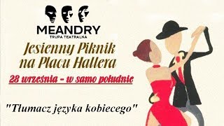 Trupa Teatralna "Meandry" - "Tłumacz języka kobiecego" (28.09.2017)