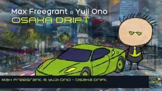 Max Freegrant & Yuji Ono - Osaka Drift (Original Mix)