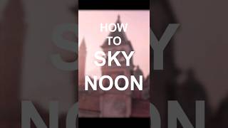 How to Sky Noon