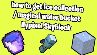 How to get ice collection / Magical water bucket - Hypixel Skyblock