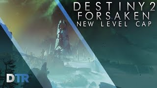 Destiny 2: Forsaken - The New Level Cap!