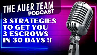 3 Strategies to Get You 3 Escrows in 30 Days !!