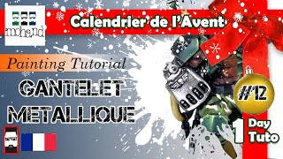 Calendrier de l'avent #12: Gantelet metallique - Tutoriel de peinture sur figurine