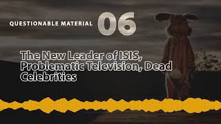 The New Leader of ISIS, Problematic Television, Dead Celebrities - Questionable Material 06