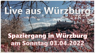 Live aus Würzburg | Spaziergang am Sonntag (03.04.2022)