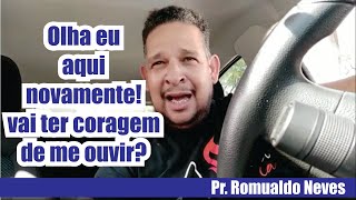 VOCÊ NÃO AGUENTA OUVIR A VERDADE? / PR. ROMUALDO NEVES