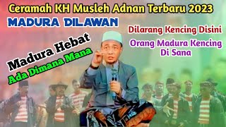 Madura Dilawan || Ceramah KH Musleh Terbaru 2023 || Live Sanah Daja Pasean Pamekasan