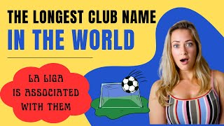 The Longest Football Club Name in World || La Liga Connection || Football Interesting Facts