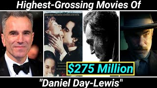 Daniel Day-Lewis Highest-Grossing Movies | Bio & NetWorth School