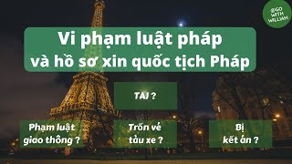 Hiểu rõ ảnh hưởng của việc VI PHẠM LUẬT PHÁP | Quốc tịch pháp 10