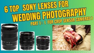 6 Top Wedding Photography Lenses for Sony Crop Sensor Cameras