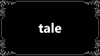 Tale - Definition and How To Pronounce