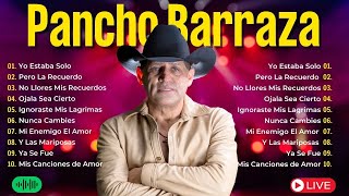 Pancho Barraza ~ 15  Las Mejores Canciones 2024 ~ Lo Mejor de Sus Grandes Canciones