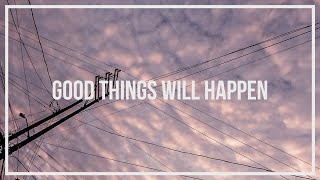 Good things will happen.