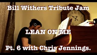 Tribute Jam - Lean On Me Pt. 6 (AJ+RD+SG+DC+MC+CJ) BILL WITHERS