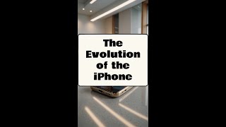 The Evolution of the iPhone