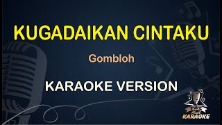 KUGADAIKAN CINTAKU KARAOKE || Gombloh ( Karaoke ) Nostalgia || Koplo HD Audio