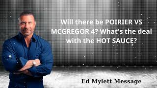 Will there be POIRIER VS MCGREGOR 4? What's the deal with the HOT SAUCE? - Ed Mylett Message