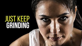 JUST KEEP GRINDING - Motivational Video