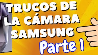 TRUCOS DE LA CÁMARA del Samsung S24 ultra, S23, S25 Parte 1 - comoconfigurar