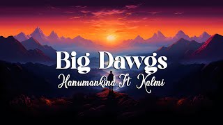 Hanumankind Ft. Kalmi - Big Dawgs (Lyrics)