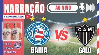 🎙️TRANSMISSÃO AO VIVO: BAHIA vs ATLETICO MG no BRASILEIRÃO 2024