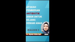 APAKAH PEMBERIAN ANTIBIOTIK AMAN UNTUK KEJANG DEMAM || INFO KESEHATAN | VIDIO PENDEK