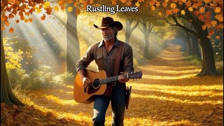 Rustling Leaves | A Journey Through Nature's Embrace | Christian country songs | Worship