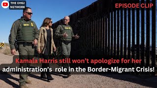 Kamala refuses to apologize and acknowledge her role in the border/migrant crisis!