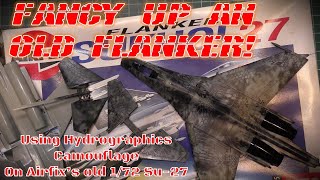 Fancy up an Old Flanker! Hydrographics Camouflage on an Airfix 1/72 Su-27 Kit - Part 1