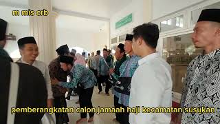 pemberangkatan calon jemaah haji desa susukan kecamatan susukan kabupaten Cirebon hari Sabtu 2023