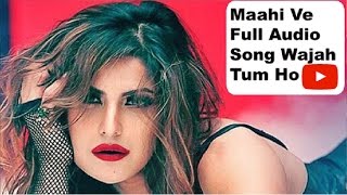 Maahi Ve Full Audio Song Wajah Tum Ho | Neha Kakkar, Sana, Sharman, Gurmeet | Vishal Pandya