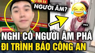 Nghi ngờ nhà CÓ NGƯỜI ÂM PHÁ, cô gái đến TRÌNH BÁO CÔNG AN | Tin 3 Phút