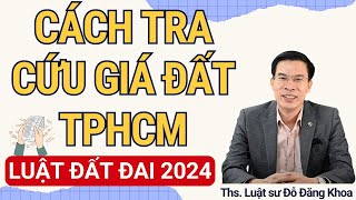 Cách tra cứu giá đất TPHCM - Luật đất đai 2024