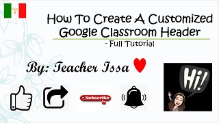 How to create a customized  Google Classroom Header  || FULL TUTORIAL - Teacher Issa Maria