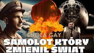 ENOLA GAY: BOMBOWIEC KTÓRY ZMIENIŁ ŚWIAT