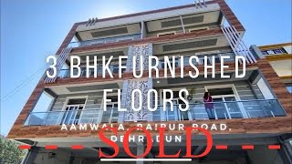 [SOLD] Furnished Property for sale in Dehradun- #3bhk floors at Aamwala, Raipur Road, Dehradun Uk