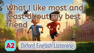 Oxford English Listening | A2 | What I like most and least about my best f