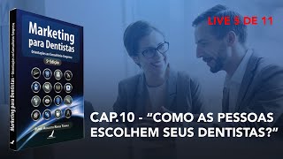 Marketing para Dentistas - Cap.10 - "Como as pessoas escolhem seus dentistas"