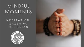 Mindful Moments: Zazen Meditation with Dr. Brian