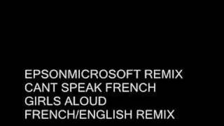 Girls Aloud - Can't Speak French - English / French Remix