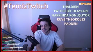 THALDRİN | TWİTCH BİT OLAYI HAKKINDA KONUŞUYOR | #TemizTwitch