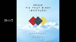 Drake - Tie That Binds (Don Fenzoh & MORGzA Bootleg)